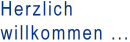 Herzlich willkommen ...